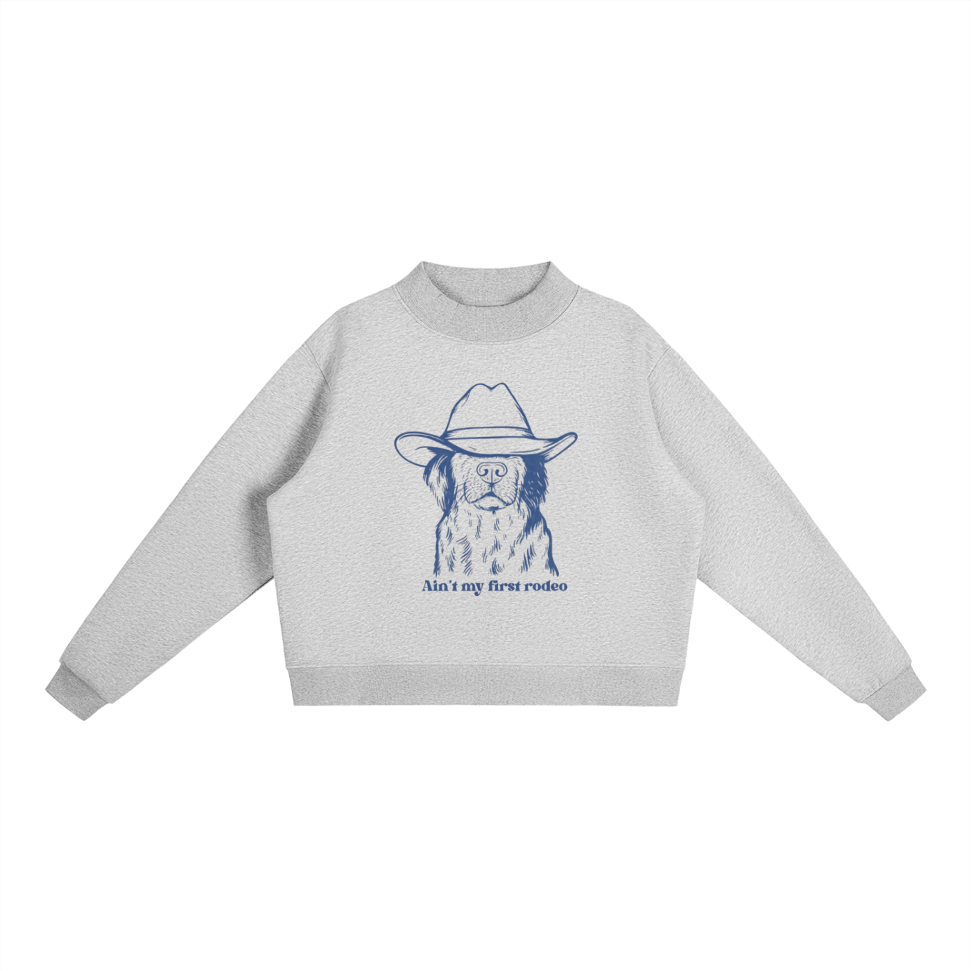 Ain't My First Rodeo Mockneck