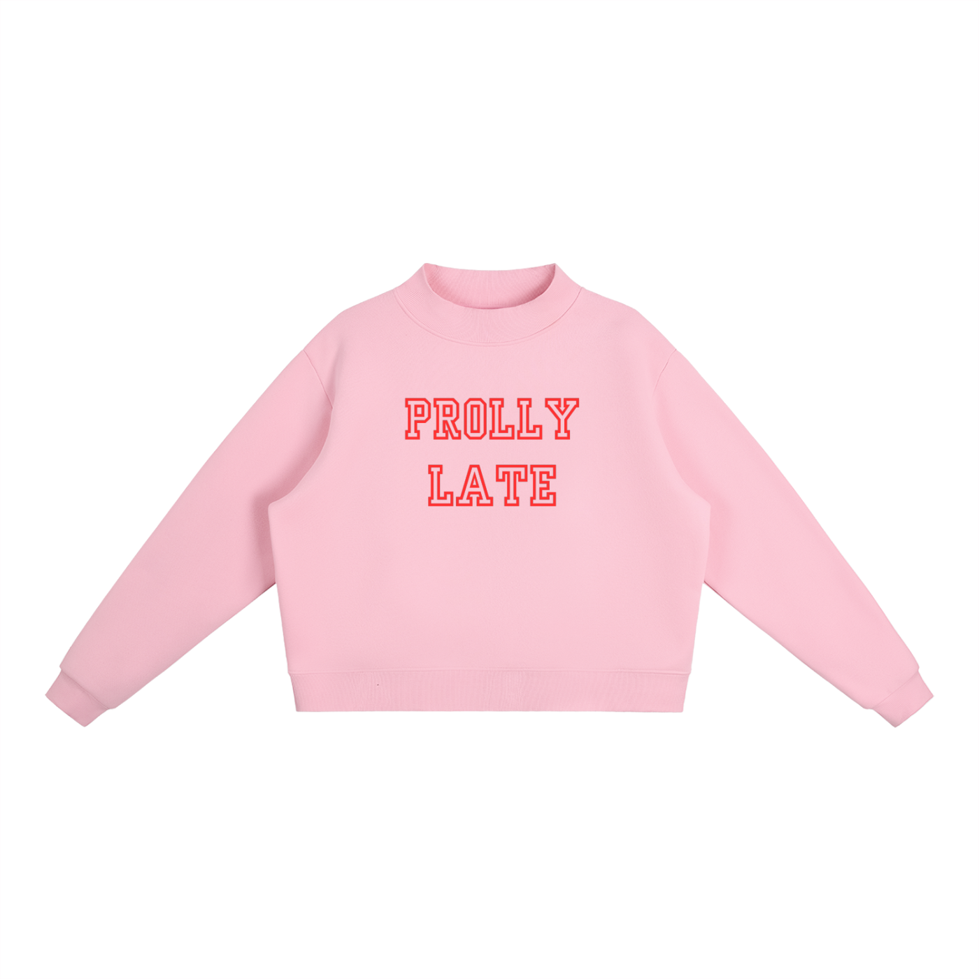Prolly Late Mock Neck