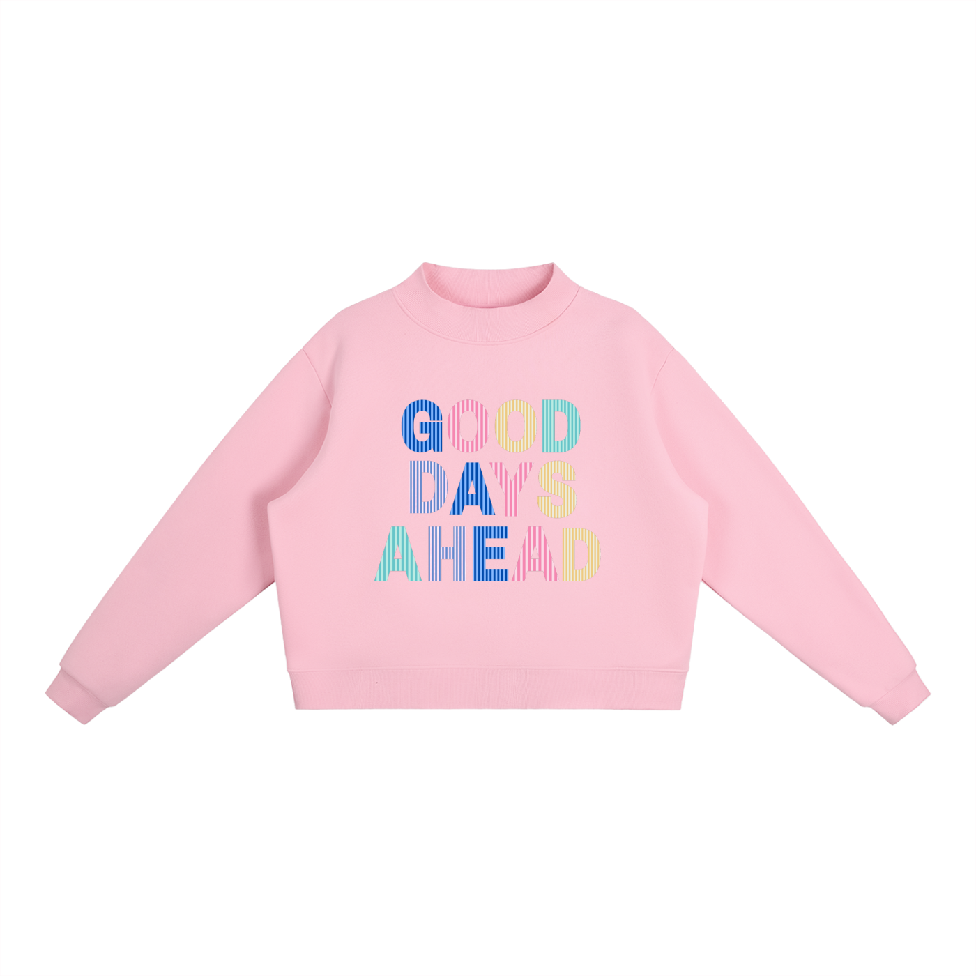 Good Days Ahead Mock Neck